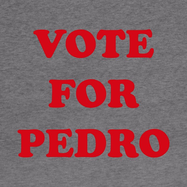 Vote fpr Pedro (type) by DavidLoblaw